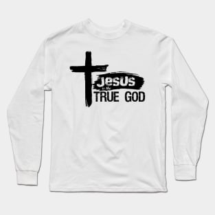 Christian Design Jesus Is True God Long Sleeve T-Shirt